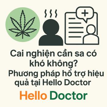 Cai nghiện cần sa có khó không? Phương pháp hỗ trợ hiệu quả tại Hello Doctor