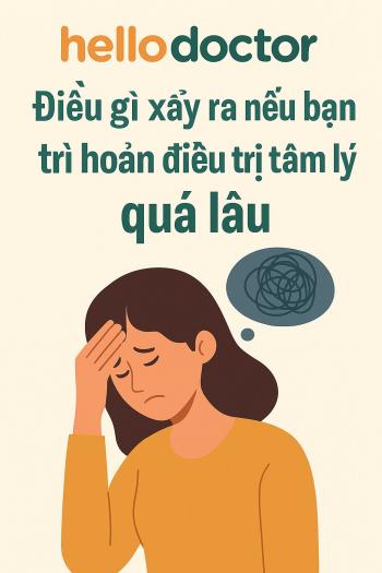 Điều gì xảy ra nếu bạn trì hoãn điều trị tâm lý quá lâu