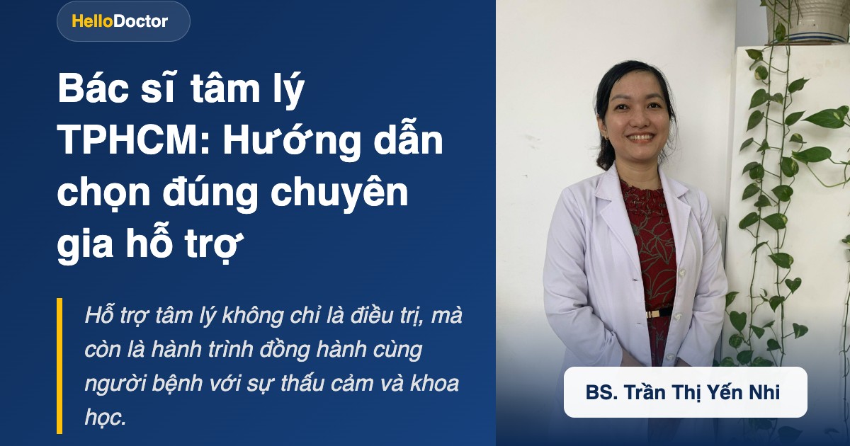 Bác sĩ tâm lý TPHCM: Hướng dẫn chọn đúng chuyên gia hỗ trợ