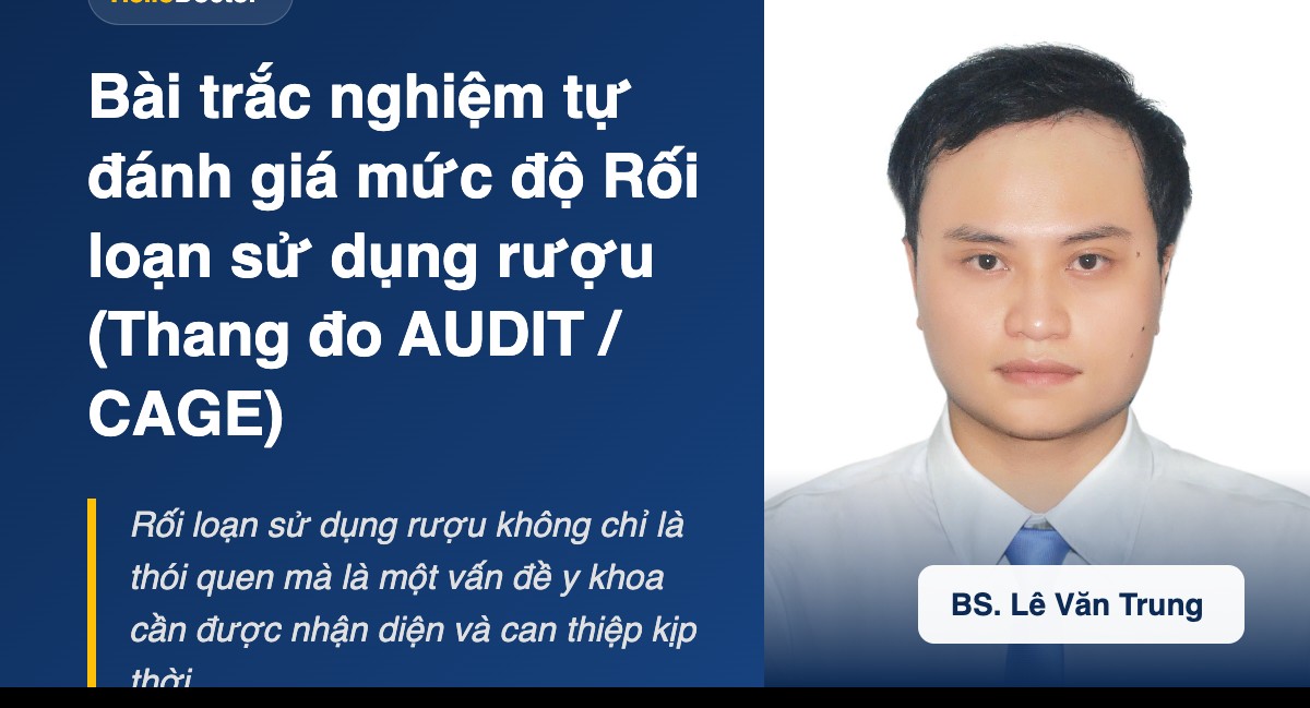 Bài trắc nghiệm tự đánh giá mức độ Rối loạn sử dụng rượu (Thang đo AUDIT / CAGE)