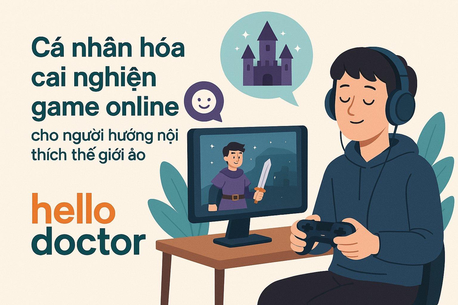 Cá nhân hóa cai nghiện game online cho người hướng nội thích thế giới ảo