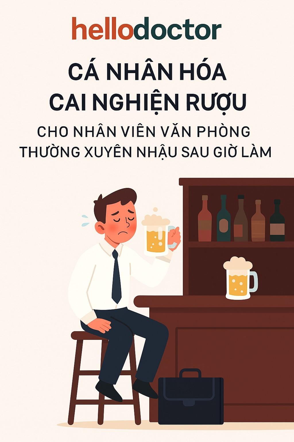 Cá nhân hóa cai nghiện rượu cho nhân viên văn phòng thường xuyên nhậu sau giờ làm