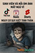 Sinh viên và nỗi ám ảnh mất ngủ vì TikTok, Reels, Shorts – Nguy cơ suy kiệt tinh thần Sinh viên và nỗi ám ảnh mất ngủ vì TikTok, Reels, Shorts – Nguy cơ suy kiệt tinh thần