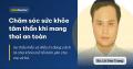 Chăm sóc sức khỏe tâm thần khi mang thai an toàn