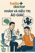 Khám và điều trị ảo giác tại Hello Doctor – Quy trình chuẩn quốc tế