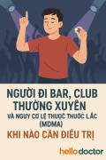 Người đi bar, club thường xuyên và nguy cơ lệ thuộc thuốc lắc (MDMA)– Khi nào cần điều trị Người đi bar, club thường xuyên và nguy cơ lệ thuộc thuốc lắc (MDMA)– Khi nào cần điều trị