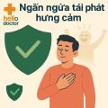 Ngăn ngừa tái phát hưng cảm: Hello Doctor theo dõi sát sao sau điều trị Ngăn ngừa tái phát hưng cảm: Hello Doctor theo dõi sát sao sau điều trị