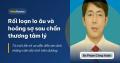 Rối loạn lo âu và hoảng sợ sau chấn thương tâm lý Rối loạn lo âu và hoảng sợ sau chấn thương tâm lý