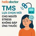 TMS – Lựa chọn mới cho người stress không đáp ứng thuốc