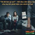 Tôi đã làm gì sai?” – Nỗi đau câm lặng của cha mẹ khi phát hiện con mình tự hại