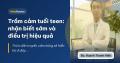 Trầm cảm tuổi teen: nhận biết sớm và điều trị hiệu quả