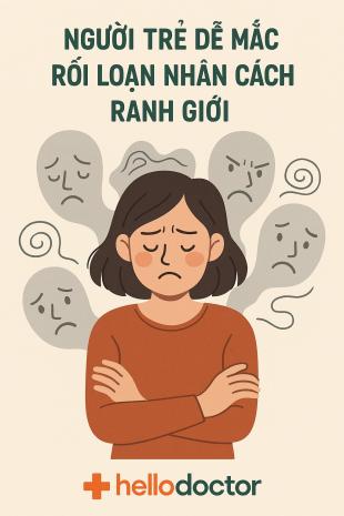 Người trẻ dễ mắc rối loạn nhân cách ranh giới