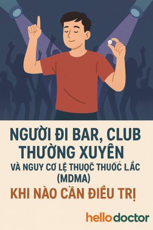 Người đi bar, club thường xuyên và nguy cơ lệ thuộc thuốc lắc (MDMA)– Khi nào cần điều trị Người đi bar, club thường xuyên và nguy cơ lệ thuộc thuốc lắc (MDMA)– Khi nào cần điều trị