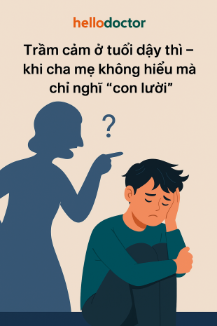 Trầm cảm ở tuổi dậy thì – khi cha mẹ không hiểu mà chỉ nghĩ “con lười”