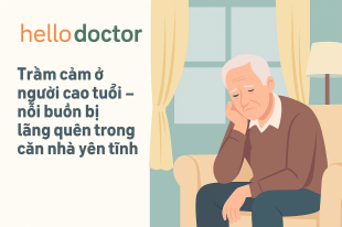 Trầm cảm ở người cao tuổi – nỗi buồn bị lãng quên trong căn nhà yên tĩnh
