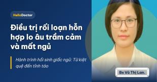 Điều trị rối loạn hỗn hợp lo âu trầm cảm và mất ngủ