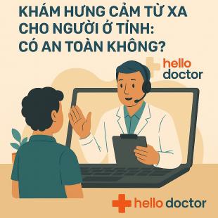 Khám hưng cảm từ xa cho người ở tỉnh: Có an toàn không?