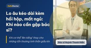 Lo âu kéo dài kèm hồi hộp, mất ngủ: Khi nào cần gặp bác sĩ?