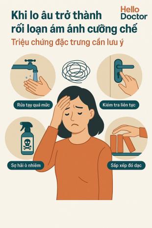 Khi lo âu trở thành rối loạn ám ảnh cưỡng chế: Triệu chứng đặc trưng cần lưu ý Khi lo âu trở thành rối loạn ám ảnh cưỡng chế: Triệu chứng đặc trưng cần lưu ý