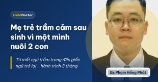 Mẹ trẻ trầm cảm sau sinh vì một mình nuôi 2 con Mẹ trẻ trầm cảm sau sinh vì một mình nuôi 2 con