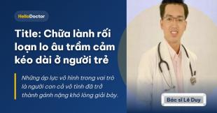 Chữa lành rối loạn lo âu trầm cảm kéo dài ở người trẻ Chữa lành rối loạn lo âu trầm cảm kéo dài ở người trẻ