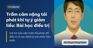 Trầm cảm nặng tái phát khi tự ý giảm liều: Bài học điều trị