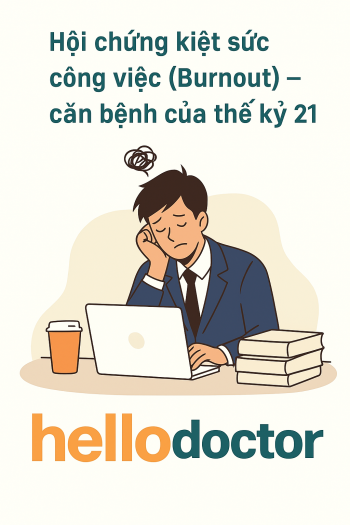 Hội chứng kiệt sức công việc (Burnout) – căn bệnh của thế kỷ 21