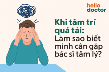 Khi tâm trí quá tải: Làm sao biết mình cần gặp bác sĩ tâm lý?