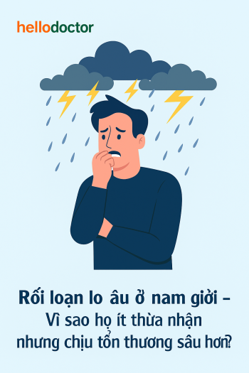 Rối loạn lo âu ở nam giới – Vì sao họ ít thừa nhận nhưng chịu tổn thương sâu hơn?