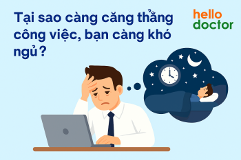 Tại sao càng căng thẳng công việc, bạn càng khó ngủ?