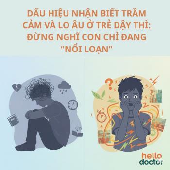 Dấu hiệu nhận biết trầm cảm và lo âu ở trẻ dậy thì: Đừng nghĩ con chỉ đang "nổi loạn"