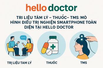 Trị liệu tâm lý – thuốc – TMS: Mô hình điều trị nghiện smartphone toàn diện tại Hello Doctor