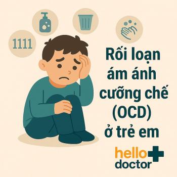 Rối loạn ám ảnh cưỡng chế (OCD) ở trẻ em: Dễ nhầm với tính cách khó chiều Rối loạn ám ảnh cưỡng chế (OCD) ở trẻ em: Dễ nhầm với tính cách khó chiều