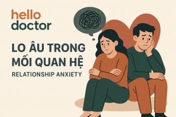 Lo âu trong mối quan hệ (relationship anxiety) – khi yêu trở thành gánh nặng