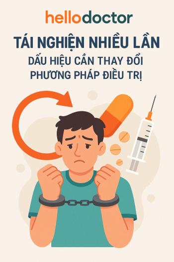Tái nghiện nhiều lần – dấu hiệu cần thay đổi phương pháp điều trị