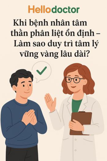 Khi bệnh nhân tâm thần phân liệt ổn định – Làm sao duy trì tâm lý vững vàng lâu dài?