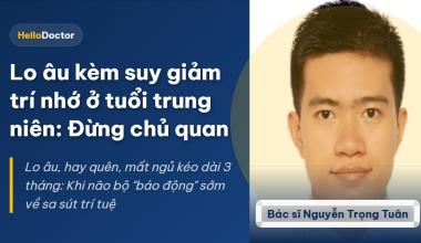 Lo âu kèm suy giảm trí nhớ ở tuổi trung niên: Đừng chủ quan