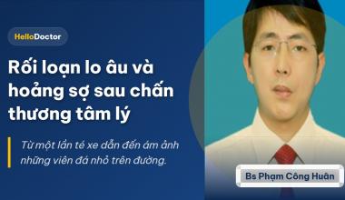 Rối loạn lo âu và hoảng sợ sau chấn thương tâm lý