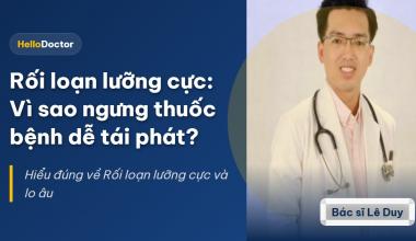 Rối loạn lưỡng cực: Vì sao ngưng thuốc bệnh dễ tái phát?
