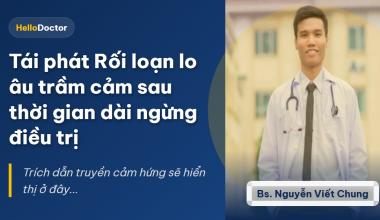 Tái phát Rối loạn lo âu trầm cảm sau thời gian dài ngừng điều trị