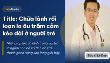 Chữa lành rối loạn lo âu trầm cảm kéo dài ở người trẻ