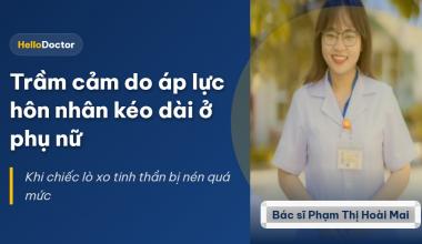 Trầm cảm do áp lực hôn nhân kéo dài ở phụ nữ