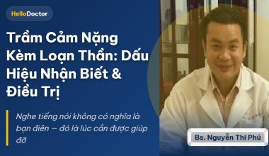 Trầm Cảm Nặng Kèm Loạn Thần: Dấu Hiệu Nhận Biết & Điều Trị