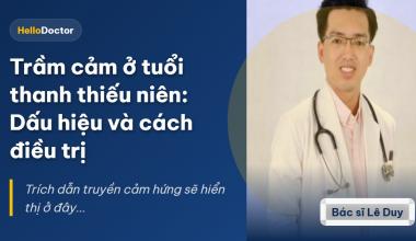 Trầm cảm ở tuổi thanh thiếu niên: Dấu hiệu và cách điều trị