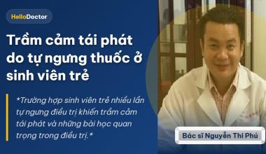 Trầm cảm tái phát do tự ngưng thuốc ở sinh viên trẻ