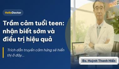 Trầm cảm tuổi teen: nhận biết sớm và điều trị hiệu quả