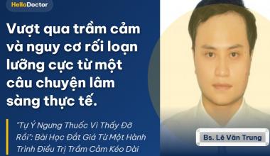 Vượt qua trầm cảm và nguy cơ rối loạn lưỡng cực từ một câu chuyện lâm sàng thực tế.
