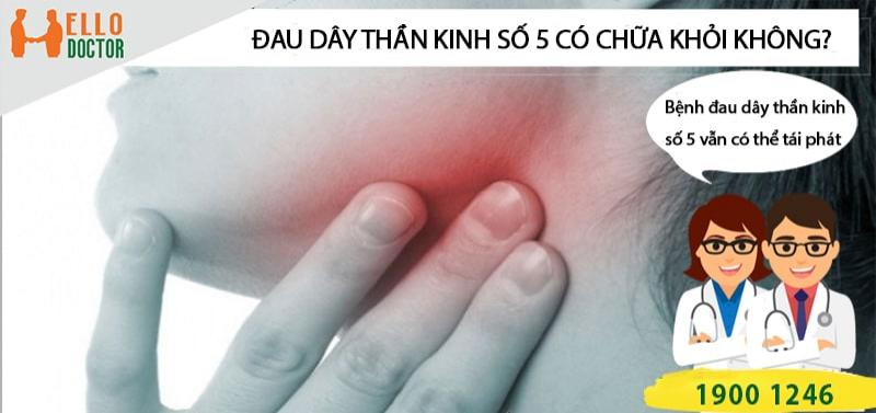 Bệnh đau dây thần kinh số 5 có chữa khỏi được không?
