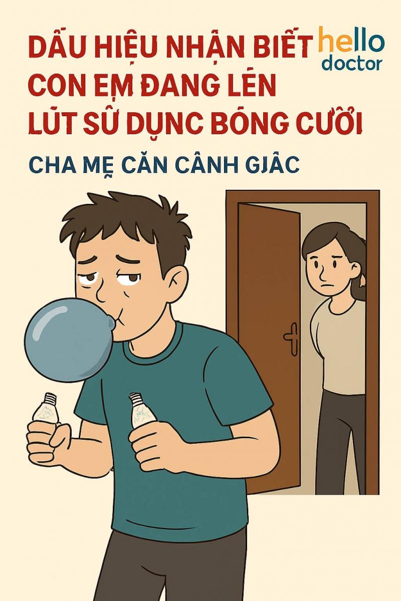 Dấu hiệu nhận biết con em đang lén lút sử dụng bóng cười – Cha mẹ cần cảnh giác