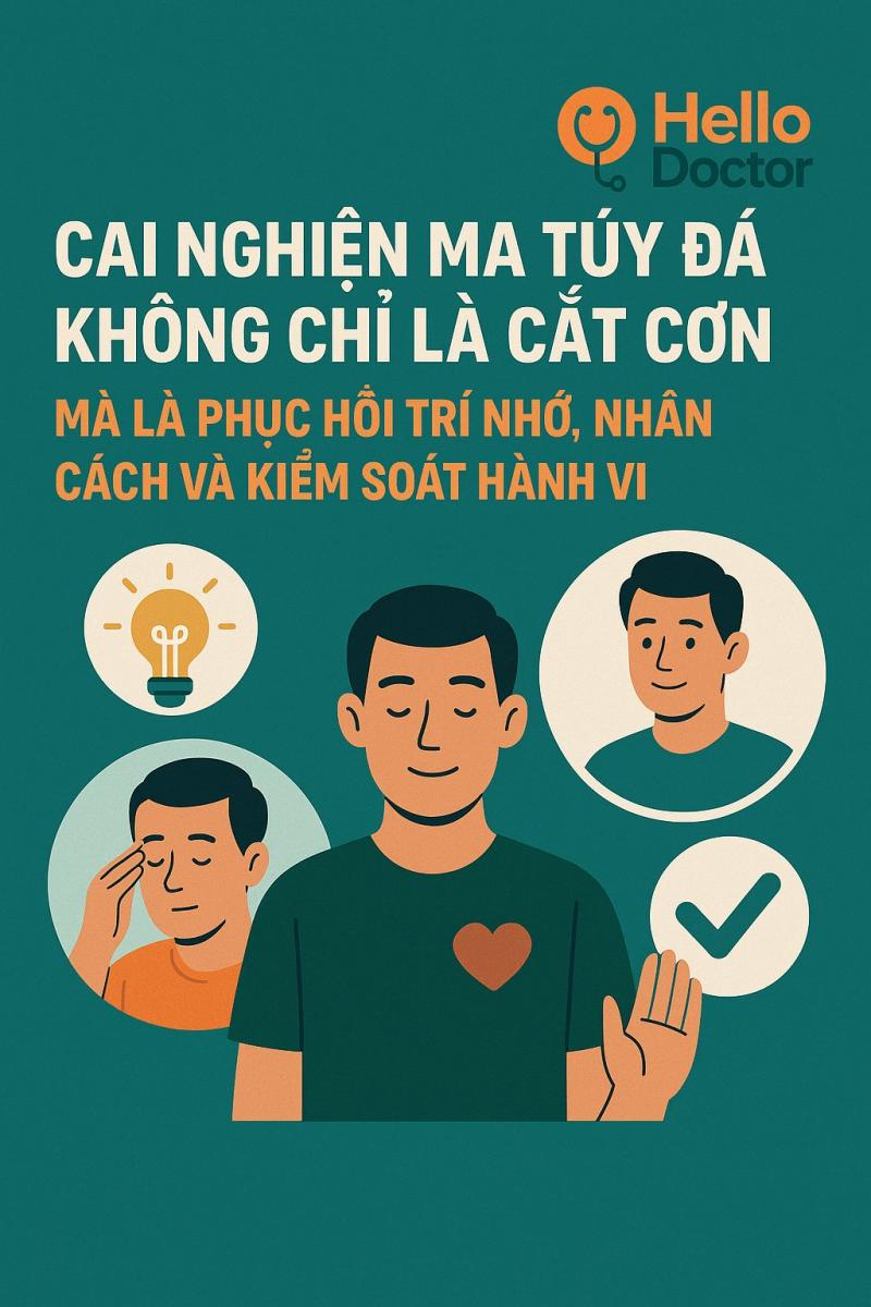 Cai nghiện ma túy đá không chỉ là cắt cơn: Mà là phục hồi trí nhớ, nhân cách và kiểm soát hành vi Cai nghiện ma túy đá không chỉ là cắt cơn: Mà là phục hồi trí nhớ, nhân cách và kiểm soát hành vi